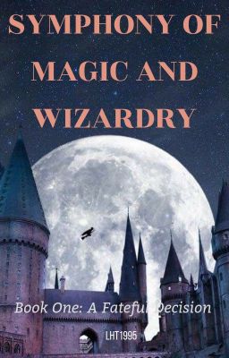 Symphony of Magic and Wizardry: A Fateful Decision