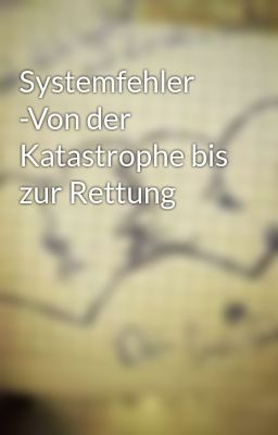 Systemfehler -Von der Katastrophe bis zur Rettung