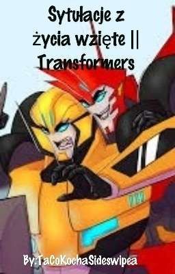 Sytułacje Z Życia Wzięte || Transformers