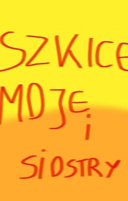 Szkice (Moje i Siostry)