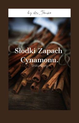 Słodki Zapach Cynamonu - ShiIta story.