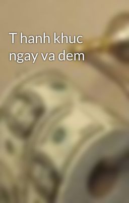 T hanh khuc ngay va dem