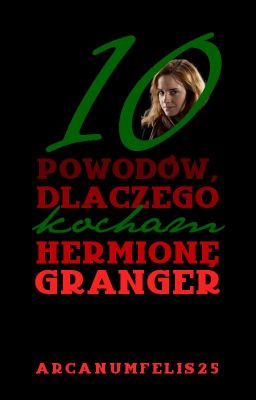 [T] [M] Dziesięć powodów, dlaczego kocham Hermionę Granger