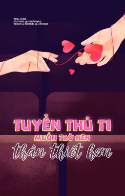 [T1/AllKer] Tuyển thủ T1 muốn trở nên thân thiết hơn