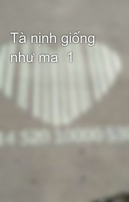 Tà nịnh giống như ma  1