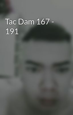 Tac Dam 167 - 191