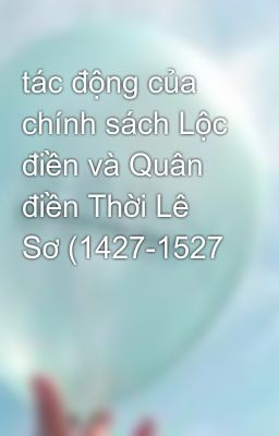 tác động của chính sách Lộc điền và Quân điền Thời Lê Sơ (1427-1527