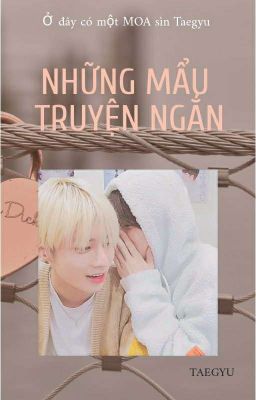 [Taegyu] Những mẩu truyện ngắn