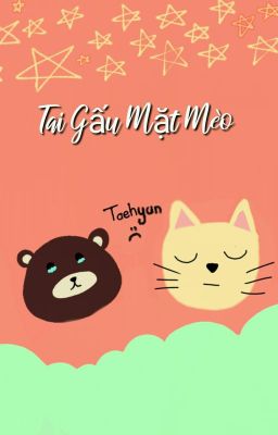 [Taegyu] Tai Gấu Mặt Mèo