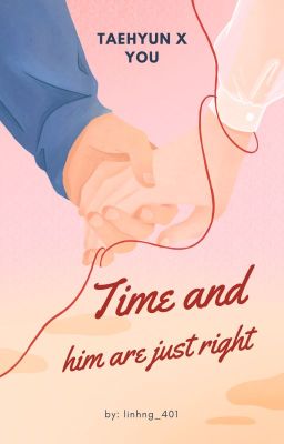 Taehyun x You | Time and him are just right |