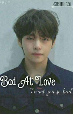 [Taehyung]• Bad At Love•