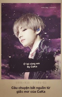 [ Taehyung shortfic] Ở lại cùng em