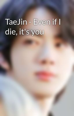 TaeJin - Even if I die, it's you
