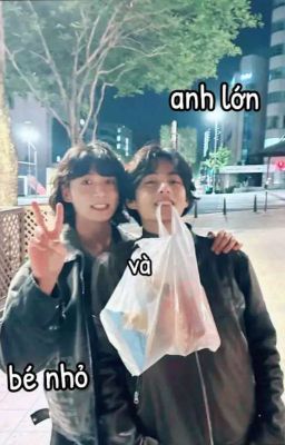 [ Taekook ] Anh lớn và bé nhỏ