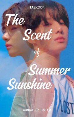 [Taekook] Hương nắng mùa hạ