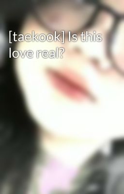 [taekook] Is this love real?