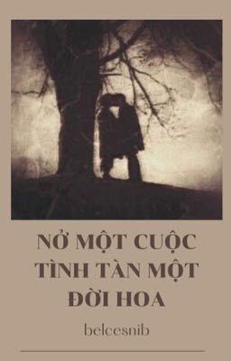 | Taekook | Nở một cuộc tình, tàn một đời hoa