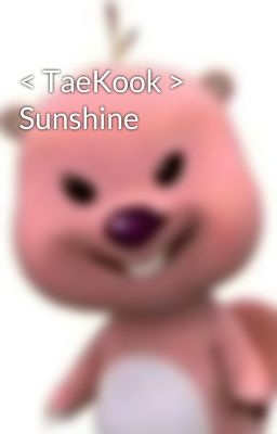 < TaeKook > Sunshine