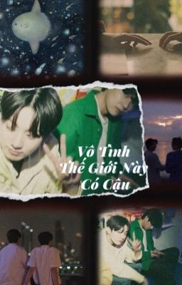 Taekook | VÔ TÌNH THẾ GIỚI NÀY CÓ CẬU | 2