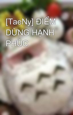 [TaeNy] ĐIỂM DỪNG HẠNH PHÚC