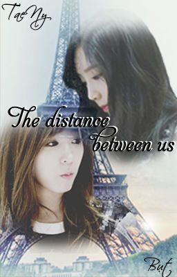[Taeny] [Oneshot] The distance between us - END