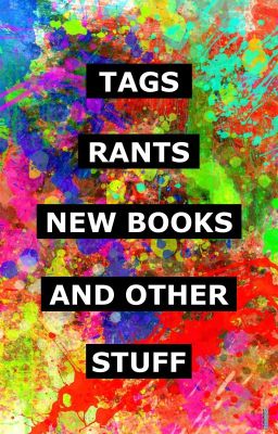 Tags, Rants, New Books and Other Stuff