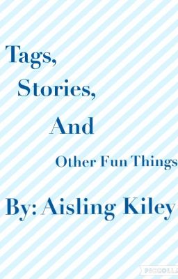 Tags, Stories, and Other Fun Things