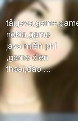 tải,java,game,game nokia,game java miễn phí ,game dien thoai,đào ...