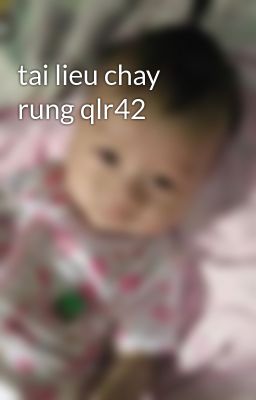 tai lieu chay rung qlr42