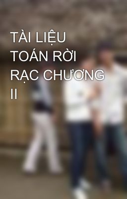 TÀI LIỆU TOÁN RỜI RẠC CHƯƠNG II