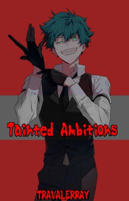 Tainted Ambitions: Villain Deku AU