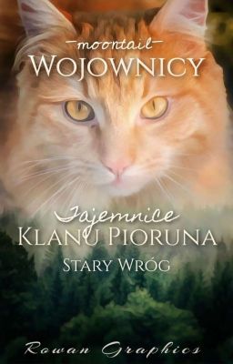 { Tajemnice Klanu Pioruna: Stary Wróg } {Tom II}