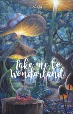 Take me to Wonderland