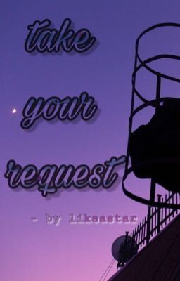 take your request 