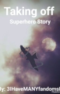 Taking Off | Original (as far as I know) Superhero Story