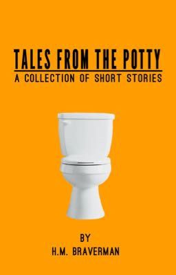 TALES FROM THE POTTY: A Collection of Short Stories *now with confessions