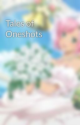 Tales of Oneshots