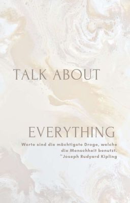 Talk about - Everything