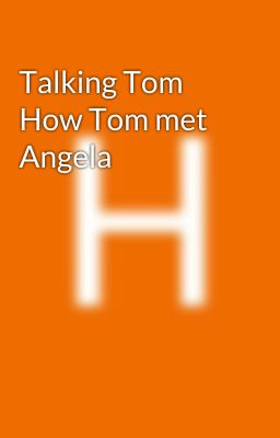 Talking Tom How Tom met Angela