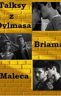 Talksy z Dylmasa | Maleca | Briama