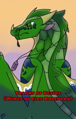 Talons of Desire {Wings of Fire Roleplay}