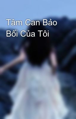 Tâm Can Bảo Bối Của Tôi