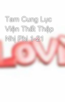 Tam Cung Lục Viện Thất Thập Nhị Phi 1-21