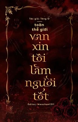 [TẠM DROP/EDIT] TOÀN THẾ GIỚI VAN XIN TÔI LÀM NGƯỜI TỐT - TÒNG 0