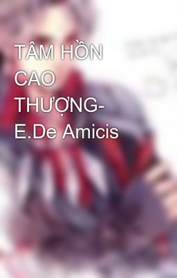 TÂM HỒN CAO THƯỢNG- E.De Amicis