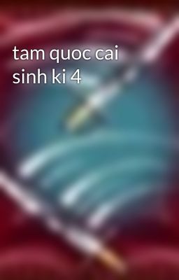 tam quoc cai sinh ki 4