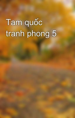 Tam quốc tranh phong 5