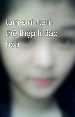 tam sinh tam thế thập lí đào hoa