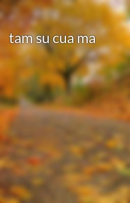 tam su cua ma