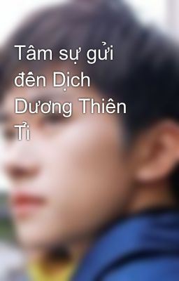 Tâm sự gửi đến Dịch Dương Thiên Tỉ